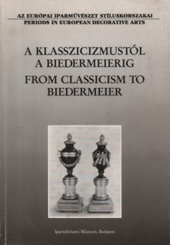 A klasszicizmustl a Biedermeierig - Killts az Iparmvszeti Mzeum gyjtemnybl II.