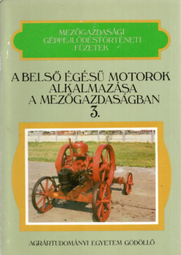Dr. P�lfi Gy�rgy - A bels� �g�s� motorok alkalmaz�sa a mez�gazdas�gban (Mez�gazdas�gi g�pfejl�d�st�rt�neti f�zetek 3.)