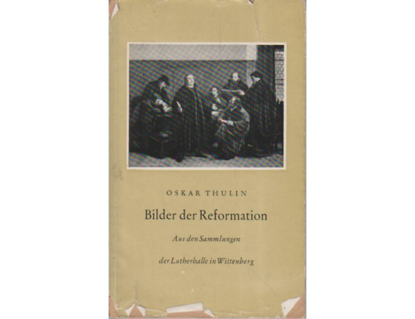 Bilder der Reformation. Aus den Sammlungen der Lutherhalle in Wittenberg