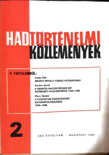 Hadtrtnelmi Kzlemnyek - XXX. vfolyam 2. szm - Ibrnyi Mihly vradi vicekapitny, A francia Ancien Rgime kt Estherhzy-huszrezrede 1735-89, A fggetlen kisgazdaprt Katonapolitikjrl