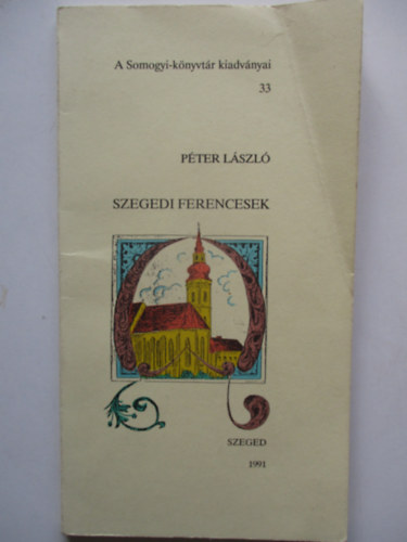 Szegedi ferencesek (Somogy- knyvtr kiadvnyai 33.)