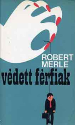 Robert Merle - Vdett frfiak