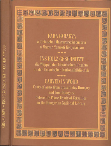 Fba faragva (A trtnelmi Magyarorszg cmerei a Magyar Nemzeti Knyvtrban)- tbbnyelv