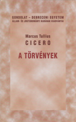 Marcus Tullius Cicero - A t�rv�nyek
