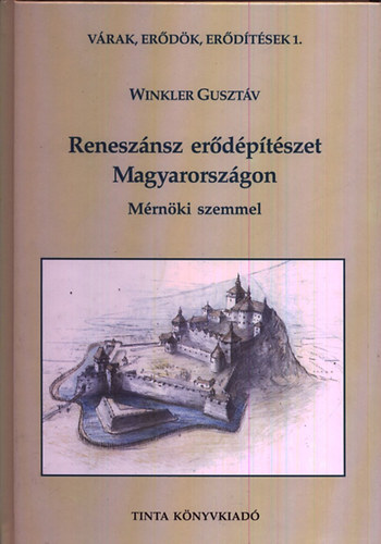 Winkler Gusztv - Renesznsz erdptszet Magyarorszgon - Mrnki szemmel