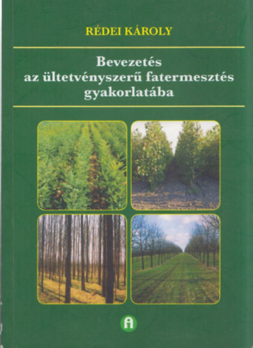 Bevezets az ltetvnyszer fatermeszts gyakorlatba