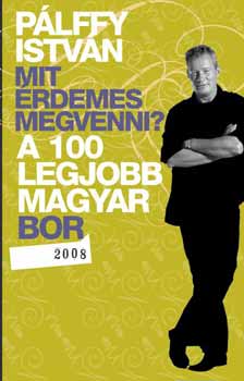 Mit rdemes megvenni? - A 100 legjobb magyar bor 2008