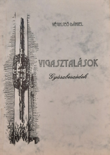 Vghse Dniel - Vigasztalsok - Gyszbeszdek