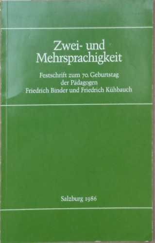 Josef Schramm  (szerk.) - Zwei- und Mehrsprachigkeit - Festschrift zum 70. Geburstag der P�dagogen Friedrich Binder und Friedrich K�hbauch