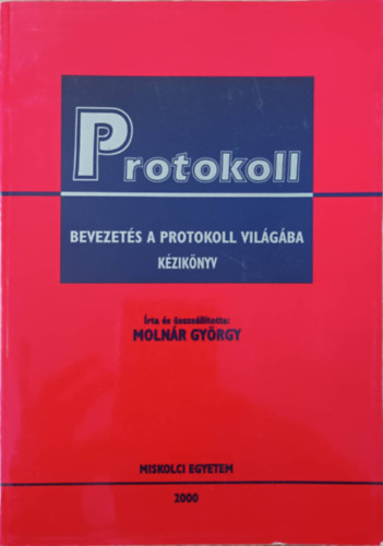 Protokoll Bevezets a protokoll vilgba Kziknyv