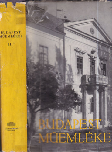 Budapest m�eml�kei II. (Magyarorsz�g m�eml�ki topogr�fi�ja VI.)
