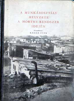 A munksosztly helyzete a Horthy-rendszer idejn (Adalkok)