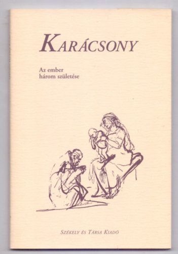 Karcsony - Az ember hrom szletse (Els magyar kiads)