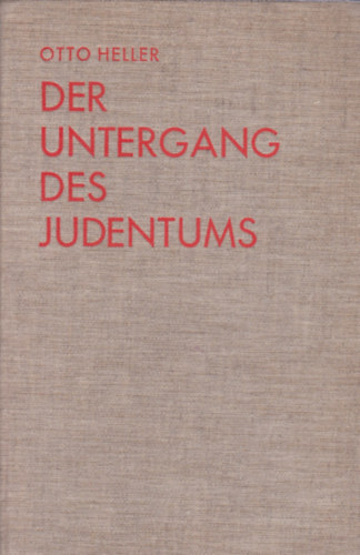 Otto Heller - Der Untergang des Judentums (A judaizmus buksa - nmet nyelv)