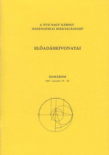 A XVII. Nagy Kroly matematikai diktallkoz eladskivonatai (2007. november 23.-25.)
