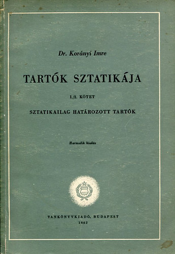 Kornyi Imre dr. - Tartk sztatikja I. (Sztatikailag hatrozott tartk)