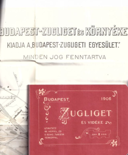Budapest, Zugliget �s vid�ke - �tmutat� �s t�rk�p a kir�ndul�k r�sz�re (�tmutat� 40 k�ppel �s 5-sz�n� turistat�rk�ppel)