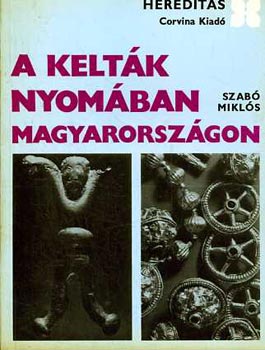 A kelt�k nyom�ban Magyarorsz�gon (hereditas)