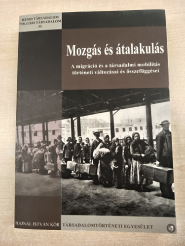 Mozgs s talakuls - A migrci s a trsadalmi mobilits trtneti vltozsai s sszefggsei