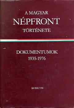 A magyar Npfront trtnete: Dokumentumok 1935-1976 I-II.