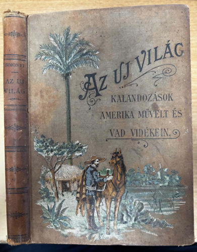 Kalandoz�sok Amerika m�velt �s vad vid�kein (Az �j vil�g)- A magyar ifjus�g sz�m�ra