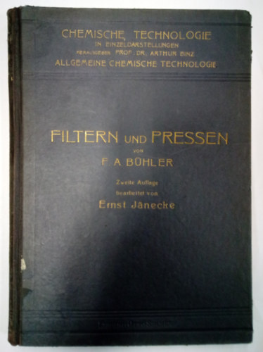 Dr. Ernst J�necke F. A. B�hler - Filtern und Pressen zum Trennen von Fl�ssigkeiten und festen Stoffen