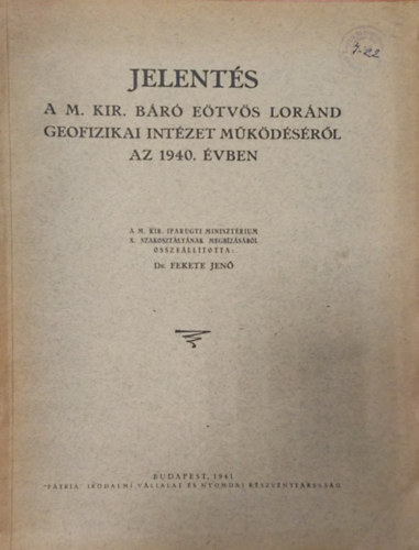 dr. Fekete Jen - Jelents a M. Kir. Br Etvs Lornd Geofizikai Intzet mkdsrl az 1940. vben.