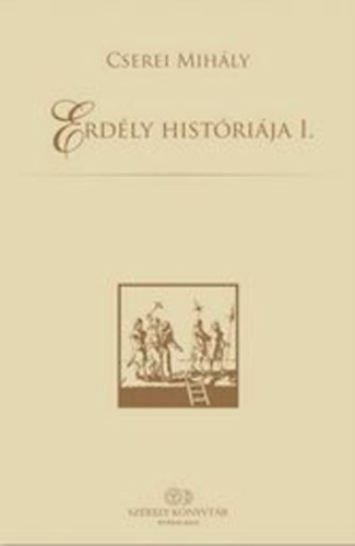 Cserei Mihly - Erdly histrija I-II.