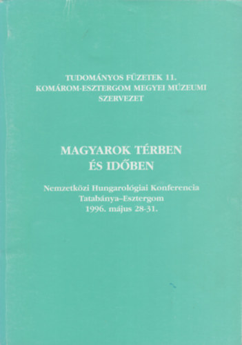 Magyarok trben s idben - Tudomnyos fzetek 11.