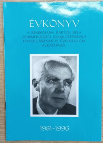 Lang Gusztáv (szerk.) - Évkönyv a Békéscsabai Bartók Béla Zeneművészeti Szakközépiskola fennállásának 15. évfordulója alkalmából