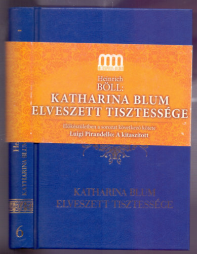 Heinrich Bll - Katharina Blum elveszett tisztessge - A hagyatk (Kt kisregny - Irodalmi Nobel-djasok Knyvtra 6.)