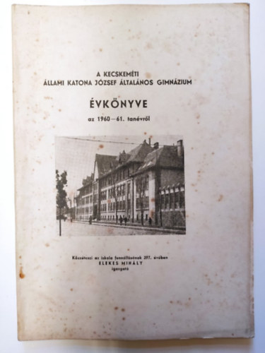 A Kecskem�ti �llami Katona J�zsef �ltal�nos Gimn�zium �vk�nyve az 1960-61. tan�vr�l