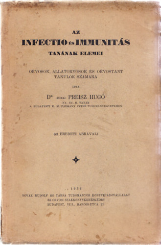 Dr. Rumai Preisz Hug� - Az infectio �s immunit�s tan�nak elemei orvosok, �llatorvosok �s orvostant tanul�k sz�m�ra (43 eredeti �br�val)