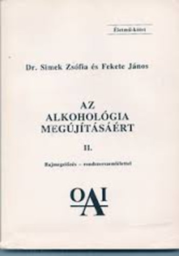 Fekete Jnos; Simek Zsfia dr. - Az alkoholgia megjtsrt I-II.