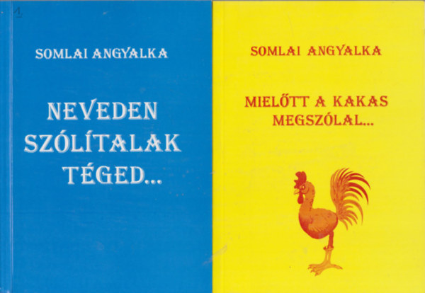 Neveden szltalak tged... + Mieltt a kakas megszlal... (2 m)