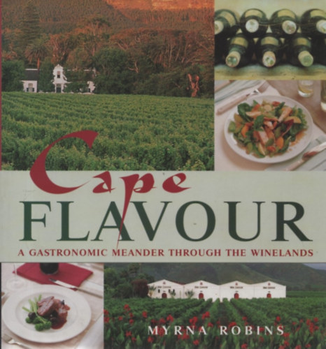Myrna Robins - Cape flavour - A gastronomic meander through the winelands