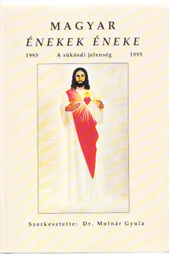 Dr. Molnár Gyula (szerk.) - Magyar énekek éneke - A sükösdi jelenség 1993-1995