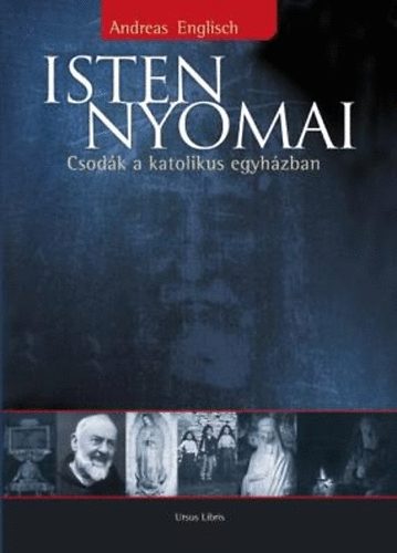 Isten nyomai - Csod�k a katolikus egyh�zban