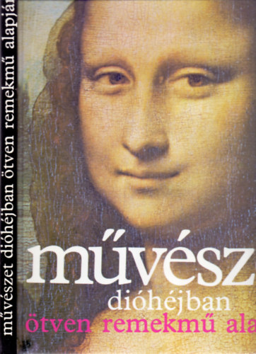 Fernand Hazan - Fordtotta: Havas Lujza - Mvszet dihjban tven remekm alapjn (Msodik kiads)