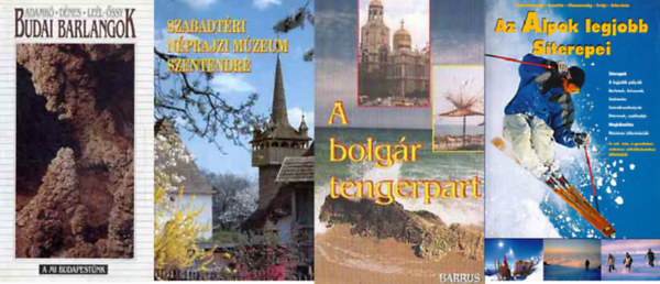 Budai barlangok + Szabadtri nprajzi mzeum Szentendre + A bolgr tengerpart +  Az Alpok legjobb sterepei  (4 ktet)