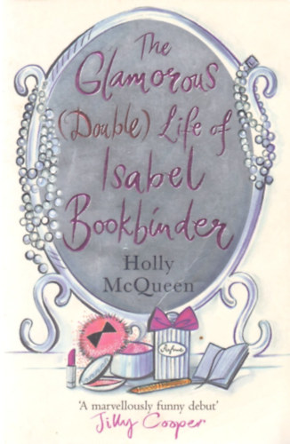 Holly McQueen - The Glamorous (Double) Life of Isabel Bookbinder