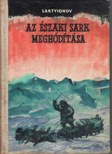 Laktyionov - Az �szaki Sark Megh�d�t�sa