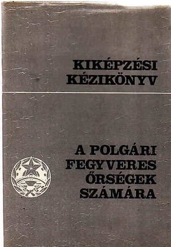 Kikpzsi kziknyv- A polgri fegyveres rsgek szmra