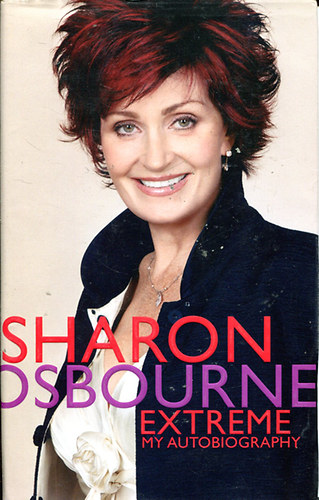 Extreme My Autobiography - Sharon Osbourne
