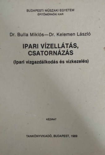 Dr. Bulla Mikls - Dr. Kelemen Lszl - Ipari vzellts, csatornzs (Ipari vzgazdlkods s vzkezels)
