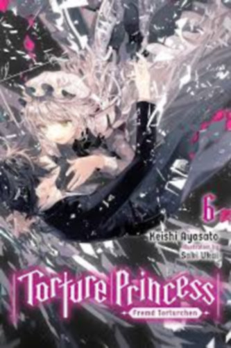 Ayasato Keishi - Torture Princess: Fremd Torturchen, Vol.6
