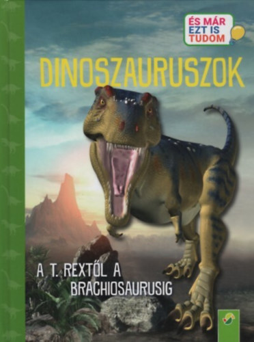 Dinoszauruszok - A T. Rextl a Brachiosaurusig - s mr ezt is tudom