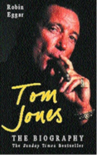 TOM JONES : THE BIOGRAPHY