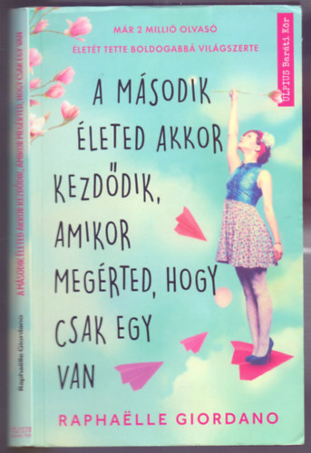 A m�sodik �leted akkor kezd�dik, amikor meg�rted, hogy csak egy van
