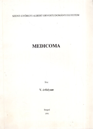 Medicoma V. vfolyam 1991. Szeged - Szent-Gyrgyi Albert Orvostudomnyi Egyetem